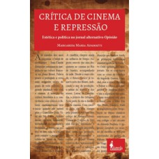 CRÍTICA DE CINEMA E REPRESSÃO: ESTÉTICA E POLÍTICA NO JORNAL ALTERNATIVO OPINIÃO