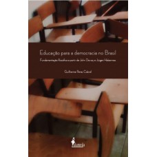 EDUCAÇÃO PARA A DEMOCRACIA NO BRASIL: FUNDAMENTAÇÃO FILOSÓFICA A PARTIR DE JOHN DEWEY E JÜRGEN HABERMAS