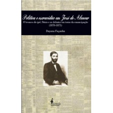 POLÍTICA E ESCRAVIDÃO EM JOSÉ DE ALENCAR: O TRONCO DO IPÊ, SÊNIO E OS DEBATES EM TORNO DA EMANCIPAÇÃO (1870-1871)