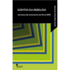 SÚDITOS DA REBELIÃO: ESTRUTURA DE SENTIMENTO DA NOVA MPB