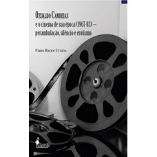 OZUALDO CANDEIAS E O CINEMA DE SUA ÉPOCA (1967-83): PERAMBULAÇÃO, SILÊNCIO E EROTISMO