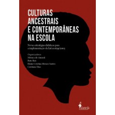 Culturas ancestrais e contemporâneas na escola: Experiências, sensibildades, projetos