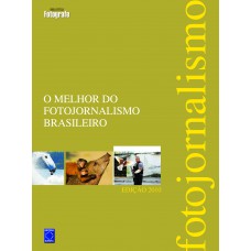 O Melhor do Fotojornalismo Brasileiro - Edição 2010