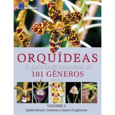 Orquídeas: O guia indispensável de 101 gêneros de A a Z - Volume 3: Orquídeas por gênero