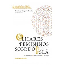 OLHARES FEMININOS SOBRE O ISLÃ: etnografias metodologias imagens