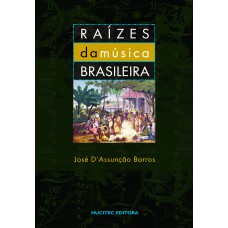 Raízes da música brasileira: Uma introdução à história da música erudita no Brasil