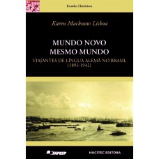 Mundo novo, mesmo mundo: Viajantes de língua alemã no Brasil (1893-1942)