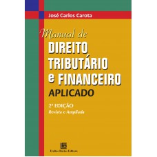 Manual de Direito Tributário e Financeiro Aplicado: Revista e Ampliada