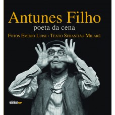 Antunes Filho: Poeta da cena