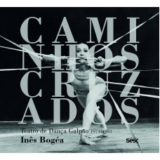 Caminhos cruzados: Teatro de dança Galpão 1974-1981