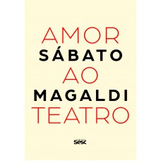 Amor ao teatro: Sábato Magaldi
