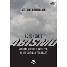 AO SONDAR O ABISMO: PENSAMENTOS INTEMPESTIVOS SOBRE CULTURA E SOCIEDADE