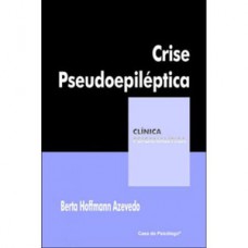 CRISE PSEUDOEPILÉPTICA: CORPO, HISTERIA E DOR PSÍQUICA