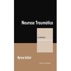 NEUROSE TRAUMÁTICA: UMA REVISÃO CRÍTICA DO CONCEITO DO TRAUMA