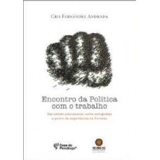 ENCONTRO DA POLÍTICA COM O TRABALHO: UM ESTUDO PSICOSSOCIAL SOBRE AUTOGESTÃO A PARTIR DA UNIVENS