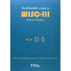 AVALIANDO COM O WISC-III: PRÁTICA E PESQUISA