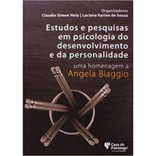 ESTUDOS E PESQUISAS EM PSICOLOGIA DO DESENVOLVIMENTO E DA PERSONALIDADE: UMA HOMENAGEM A ANGELA BIAGGIO