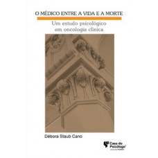 O MÉDICO ENTRE A VIDA E A MORTE: UM ESTUDO PSICOLÓGICO EM ONCOLOGIA CLÍNICA