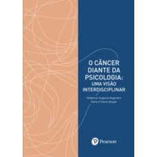 O CÂNCER DIANTE DA PSICOLOGIA: UMA VISÃO INTERDISCIPLINAR