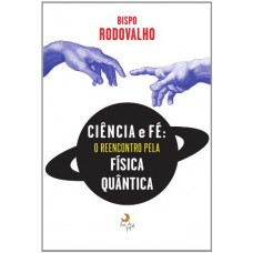 Ciência e fé - o reencontro pela física quântica