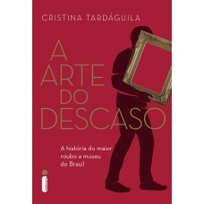 A arte do descaso: A história do maior roubo a museu do Brasil