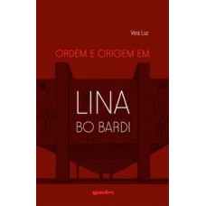 ORDEM E ORIGEM EM LINA BO BARDI