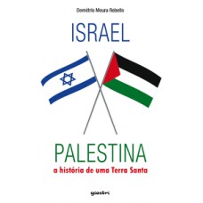 ISRAEL X PALESTINA - A HISTÓRIA DE UMA TERRA SANTA