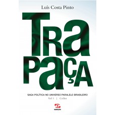 Trapaça. Volume 1 Collor: saga política no universo paralelo brasileiro