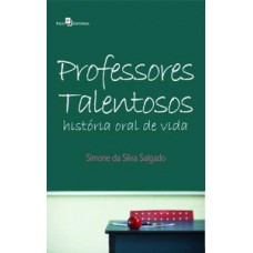 PROFESSORES TALENTOSOS: HISTÓRIA ORAL DE VIDA