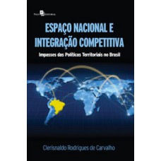 ESPAÇO NACIONAL E INTEGRAÇÃO COMPETITIVA: IMPASSES DAS POLÍTICAS TERRITORIAIS NO BRASIL