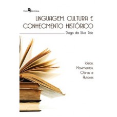 LINGUAGEM, CULTURA E CONHECIMENTO HISTÓRICO: IDEIAS, MOVIMENTOS, OBRAS E AUTORES