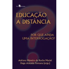 EDUCAÇÃO A DISTÂNCIA: POR QUE AINDA UMA INTERROGAÇÃO?