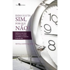 INDO À LUTA SIM, POR QUE NÃO?: MULHERES COM MAIS DE 40 ANOS, CASADAS, COM FILHOS, E O RETORNO À SALA DE AULA