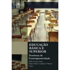 EDUCAÇÃO BÁSICA E SUPERIOR: TESSITURAS DA CONTEMPORANEIDADE