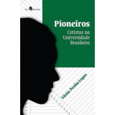 PIONEIROS: COTISTAS NA UNIVERSIDADE BRASILEIRA