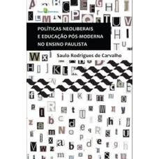 POLÍTICAS NEOLIBERAIS E EDUCAÇÃO PÓS-MODERNA NO ENSINO PAULISTA