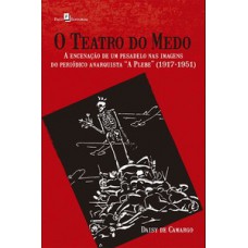 O TEATRO DO MEDO: A ENCENAÇÃO DE UM PESADELO NAS IMAGENS DO PERIÓDICO ANARQUISTA 