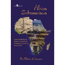 ÁFRICA SUBSARIANA: CARACTERÍSTICAS BÁSICAS, PARTILHA EUROPEIA E ALGUNS CONFLITOS