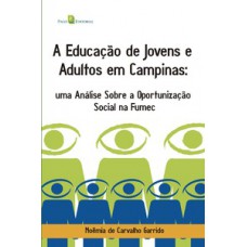 A EDUCAÇÃO DE JOVENS E ADULTOS EM CAMPINAS: UMA ANÁLISE SOBRE A OPORTUNIZAÇÃO SOCIAL NA FUMEC