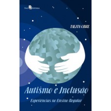 AUTISMO E INCLUSÃO: EXPERIÊNCIAS NO ENSINO REGULAR