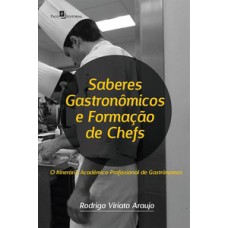 SABERES GASTRONÔMICOS E FORMAÇÃO DE CHEFS: O ITINERÁRIO ACADÊMICO-PROFISSIONAL DE GASTRÔNOMOS