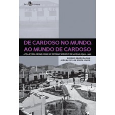 DE CARDOSO NO MUNDO, AO MUNDO DE CARDOSO: A TRAJETÓRIA DE UMA CIDADE NO 