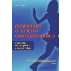 (RE)PENSAR O SUJEITO CONTEMPORÂNEO: EDUCAÇÃO, CORPO, GÊNERO E SUBJETIVIDADE