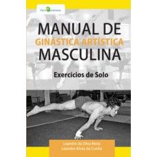 MANUAL DE GINÁSTICA ARTÍSTICA MASCULINA: EXERCÍCIOS DE SOLO