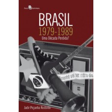 BRASIL 1979-1989: UMA DÉCADA PERDIDA?