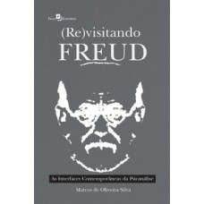 (RE)VISITANDO FREUD: AS INTERFACES CONTEMPORÂNEAS DA PSICANÁLISE