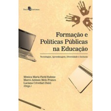 FORMAÇÃO E POLÍTICAS PÚBLICAS NA EDUCAÇÃO: TECNOLOGIAS, APRENDIZAGEM, DIVERSIDADE E INCLUSÃO