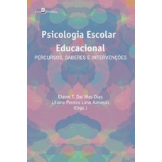 PSICOLOGIA ESCOLAR E EDUCACIONAL: PERCURSOS, SABERES E INTERVENÇÕES