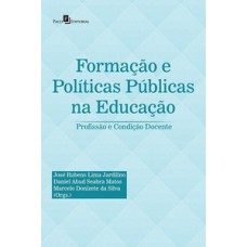 FORMAÇÃO E POLÍTICAS PÚBLICAS NA EDUCAÇÃO: PROFISSÃO E CONDIÇÃO DOCENTE