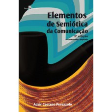 ELEMENTOS DE SEMIÓTICA DA COMUNICAÇÃO